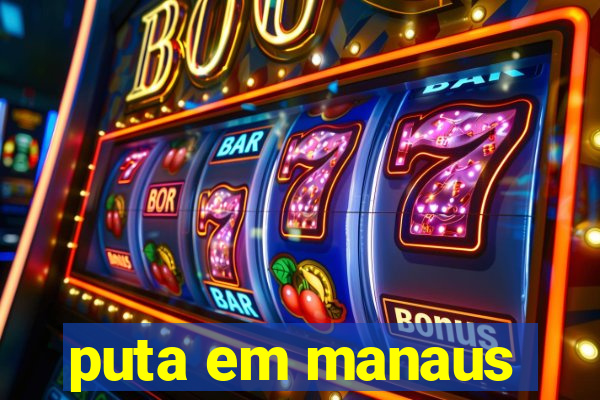 puta em manaus